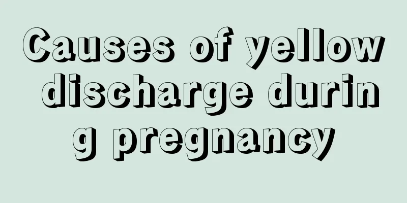 Causes of yellow discharge during pregnancy