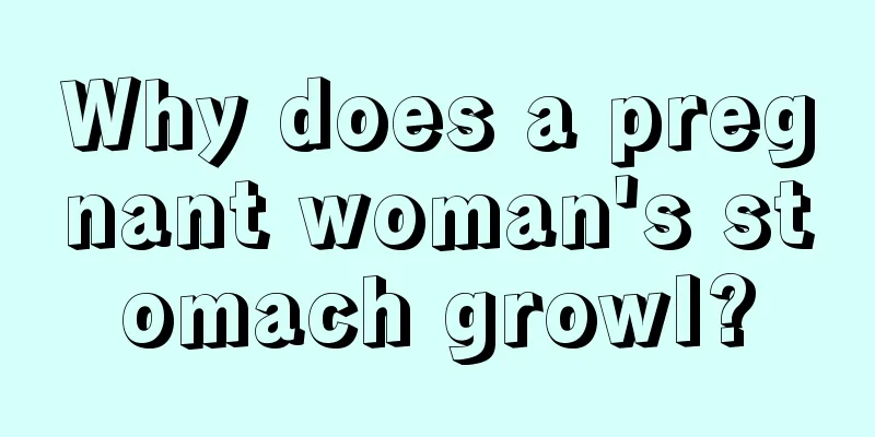 Why does a pregnant woman's stomach growl?