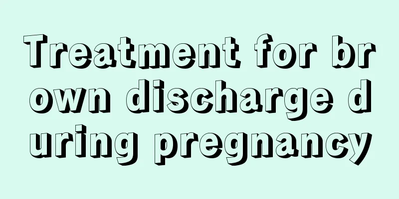 Treatment for brown discharge during pregnancy