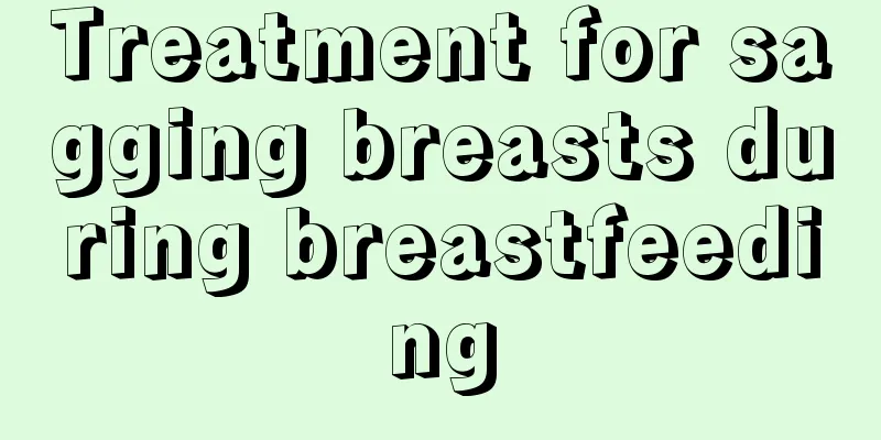 Treatment for sagging breasts during breastfeeding