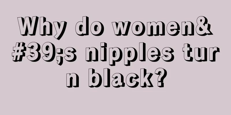 Why do women's nipples turn black?