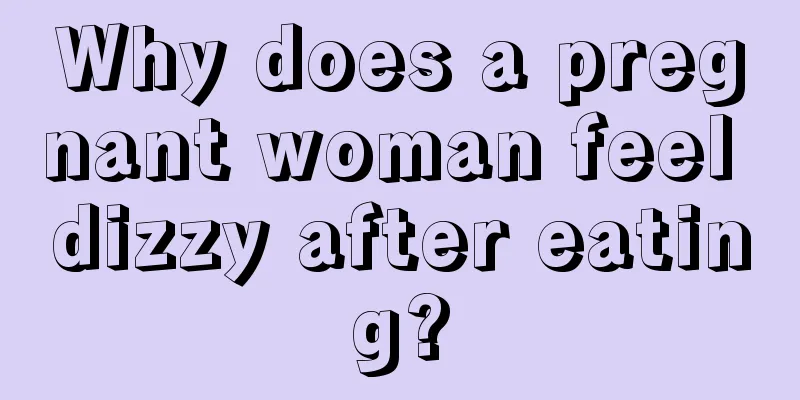 Why does a pregnant woman feel dizzy after eating?