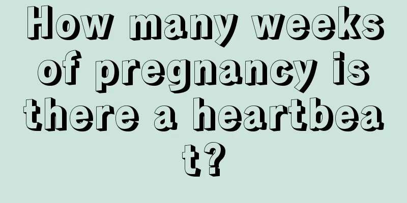 How many weeks of pregnancy is there a heartbeat?