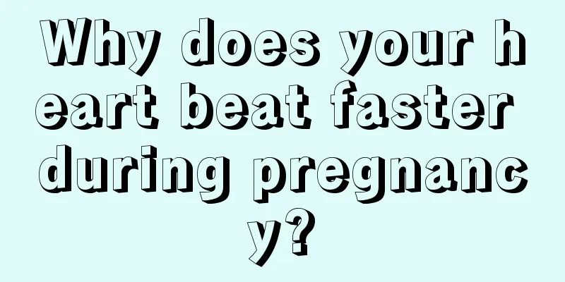 Why does your heart beat faster during pregnancy?