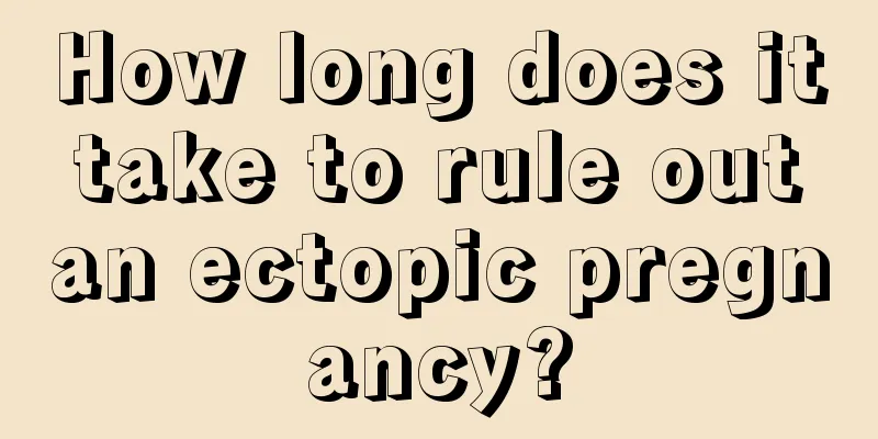 How long does it take to rule out an ectopic pregnancy?