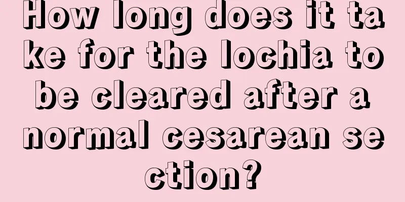 How long does it take for the lochia to be cleared after a normal cesarean section?