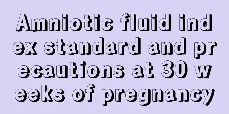 Amniotic fluid index standard and precautions at 30 weeks of pregnancy