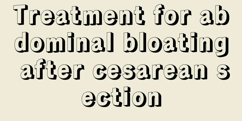 Treatment for abdominal bloating after cesarean section