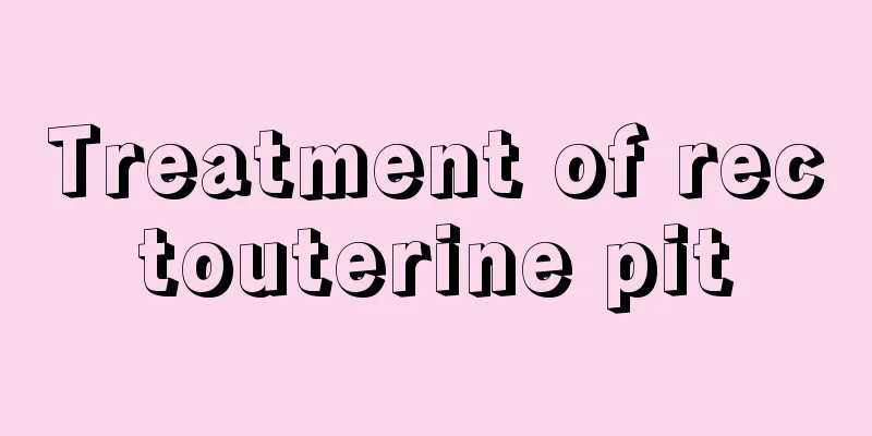 Treatment of rectouterine pit