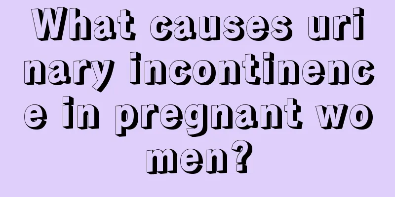 What causes urinary incontinence in pregnant women?