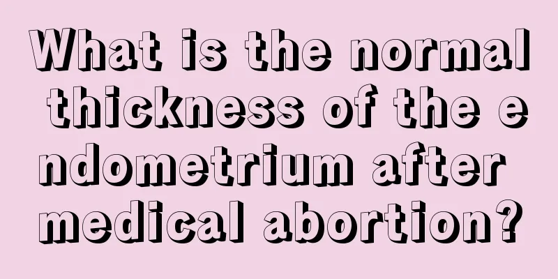 What is the normal thickness of the endometrium after medical abortion?