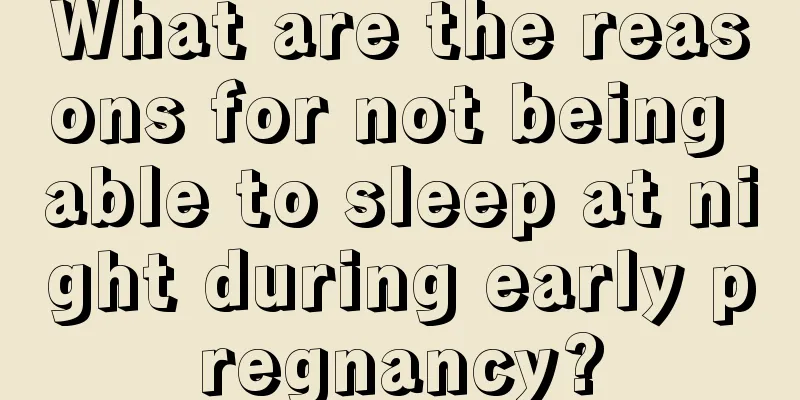 What are the reasons for not being able to sleep at night during early pregnancy?