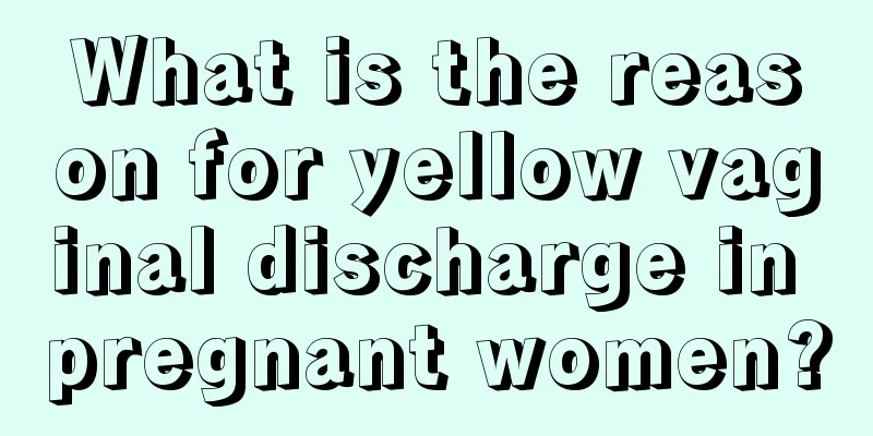 What is the reason for yellow vaginal discharge in pregnant women?