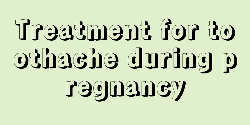 Treatment for toothache during pregnancy