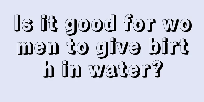 Is it good for women to give birth in water?