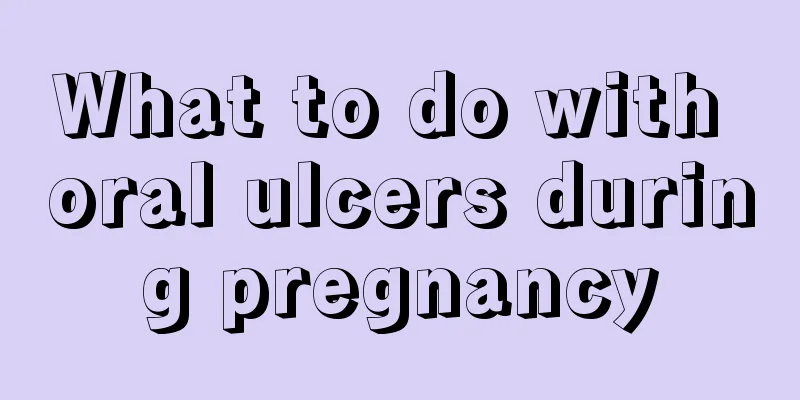 What to do with oral ulcers during pregnancy