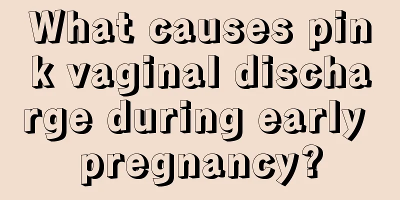 What causes pink vaginal discharge during early pregnancy?