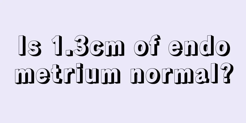 Is 1.3cm of endometrium normal?