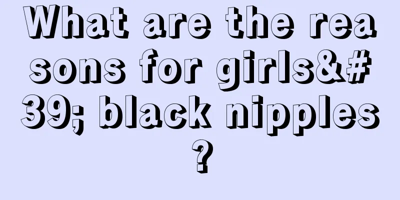 What are the reasons for girls' black nipples?