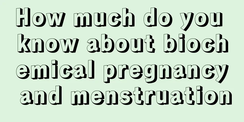 How much do you know about biochemical pregnancy and menstruation