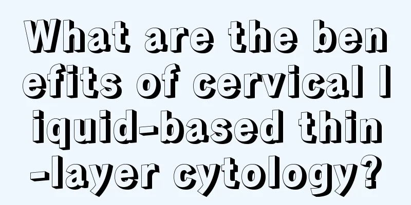 What are the benefits of cervical liquid-based thin-layer cytology?