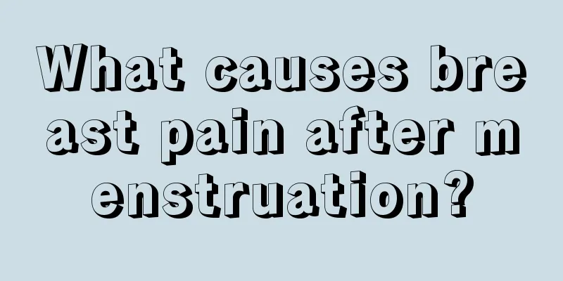 What causes breast pain after menstruation?