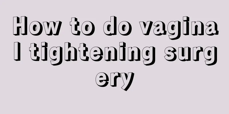 How to do vaginal tightening surgery