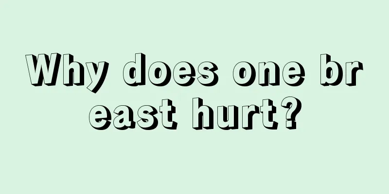 Why does one breast hurt?