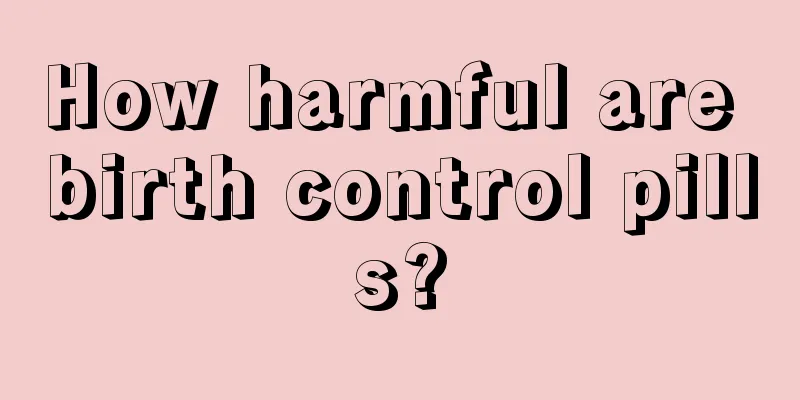 How harmful are birth control pills?