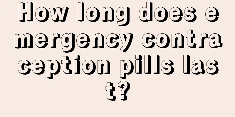 How long does emergency contraception pills last?