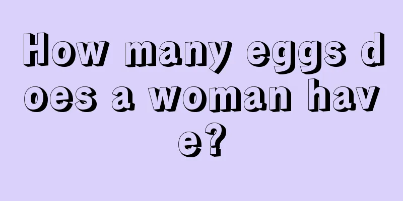 How many eggs does a woman have?