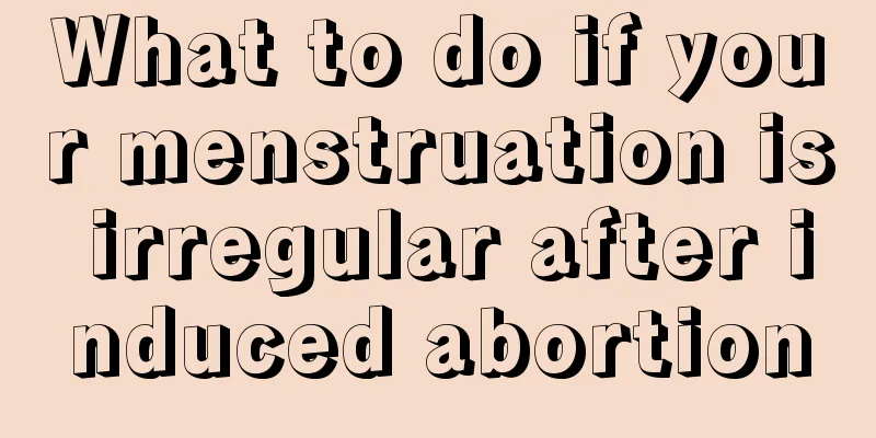 What to do if your menstruation is irregular after induced abortion