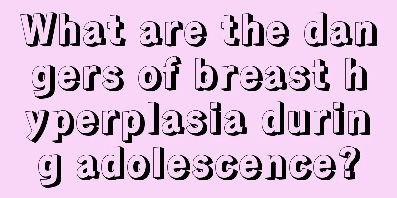 What are the dangers of breast hyperplasia during adolescence?