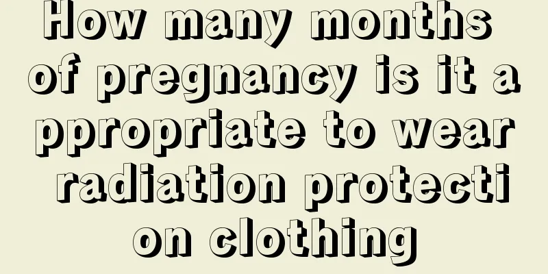 How many months of pregnancy is it appropriate to wear radiation protection clothing