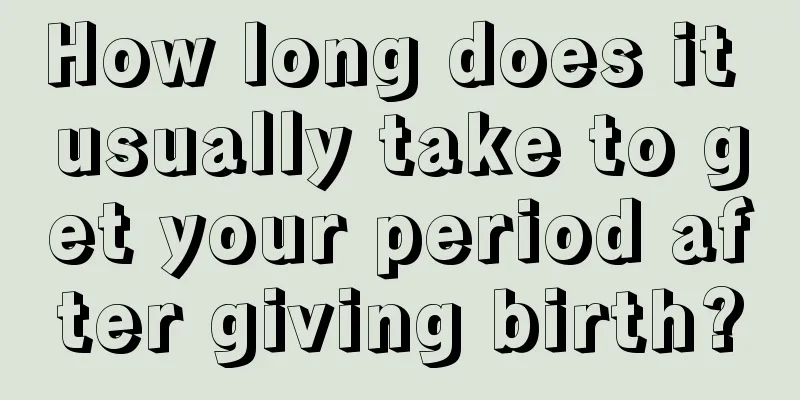 How long does it usually take to get your period after giving birth?