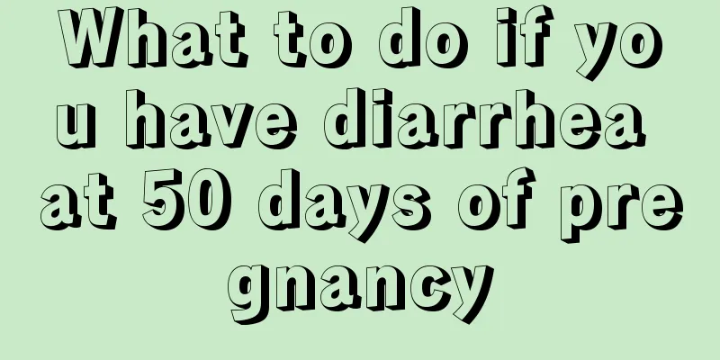 What to do if you have diarrhea at 50 days of pregnancy