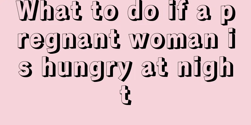 What to do if a pregnant woman is hungry at night