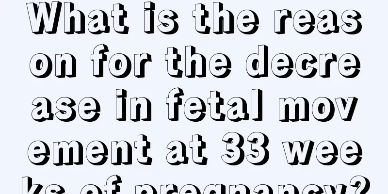 What is the reason for the decrease in fetal movement at 33 weeks of pregnancy?