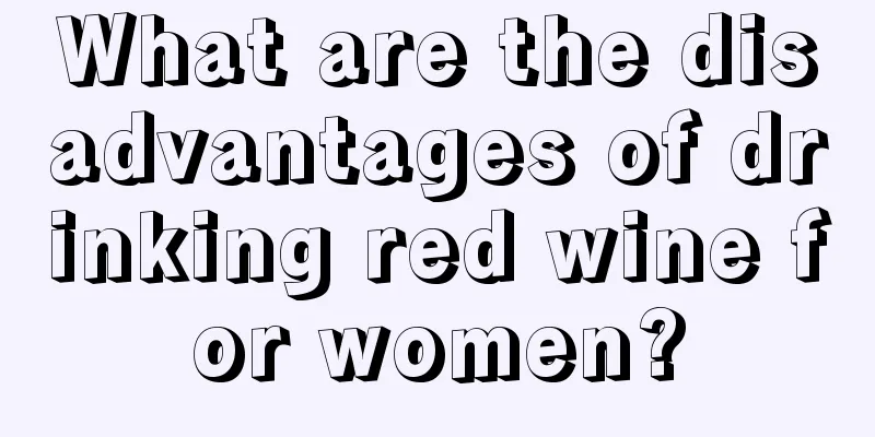 What are the disadvantages of drinking red wine for women?