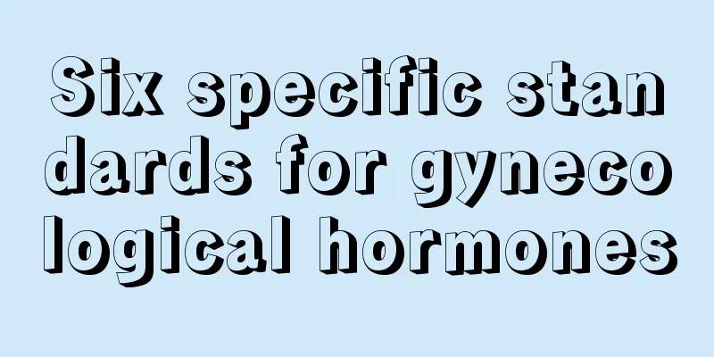 Six specific standards for gynecological hormones