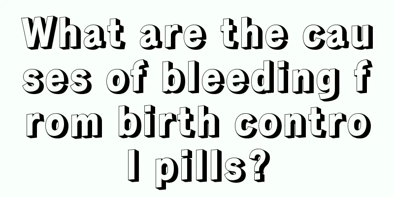 What are the causes of bleeding from birth control pills?