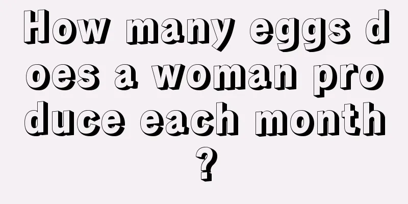 How many eggs does a woman produce each month?