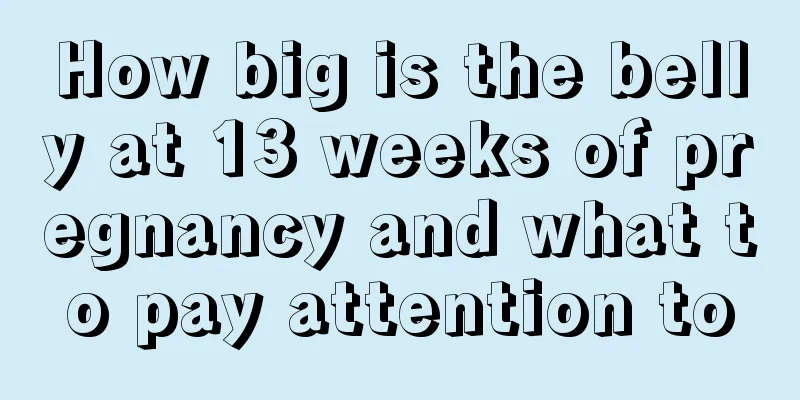 How big is the belly at 13 weeks of pregnancy and what to pay attention to