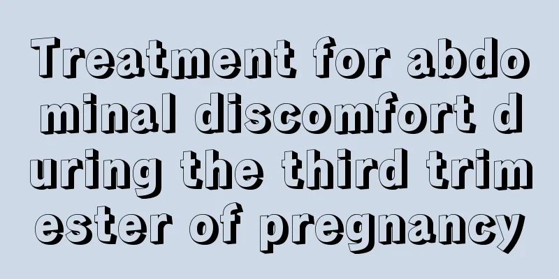 Treatment for abdominal discomfort during the third trimester of pregnancy