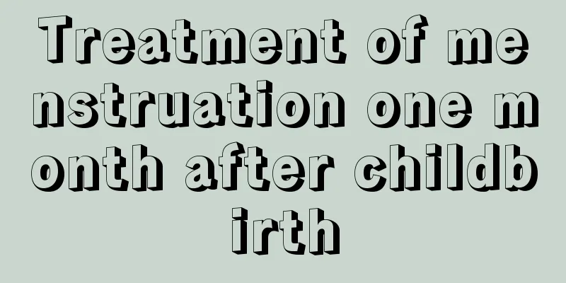 Treatment of menstruation one month after childbirth