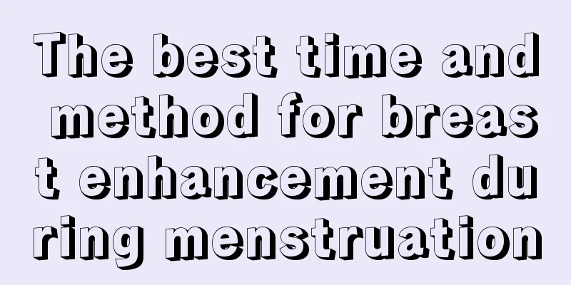 The best time and method for breast enhancement during menstruation