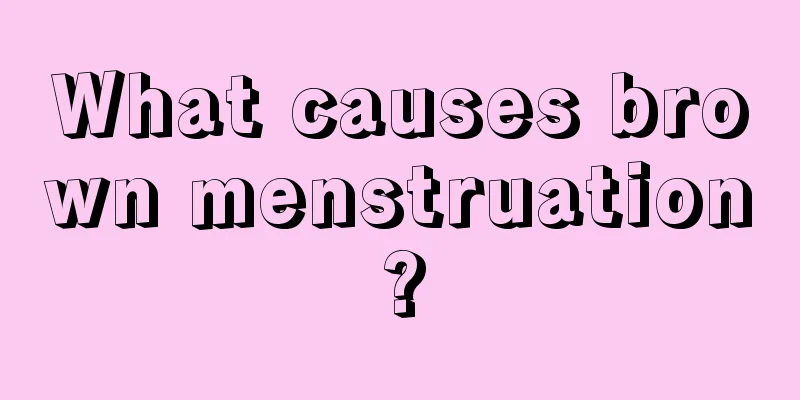 What causes brown menstruation?