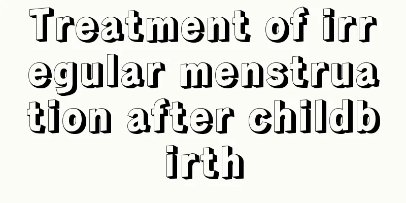 Treatment of irregular menstruation after childbirth