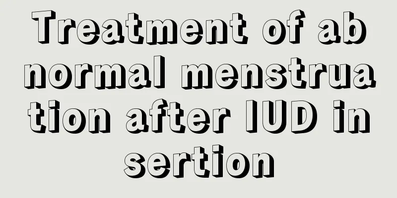 Treatment of abnormal menstruation after IUD insertion