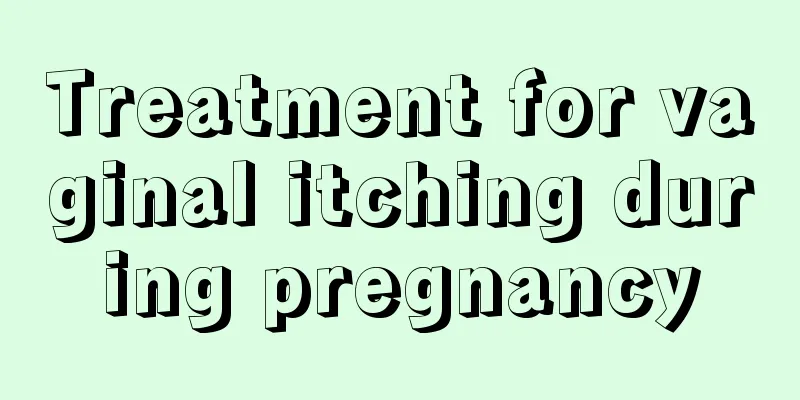 Treatment for vaginal itching during pregnancy